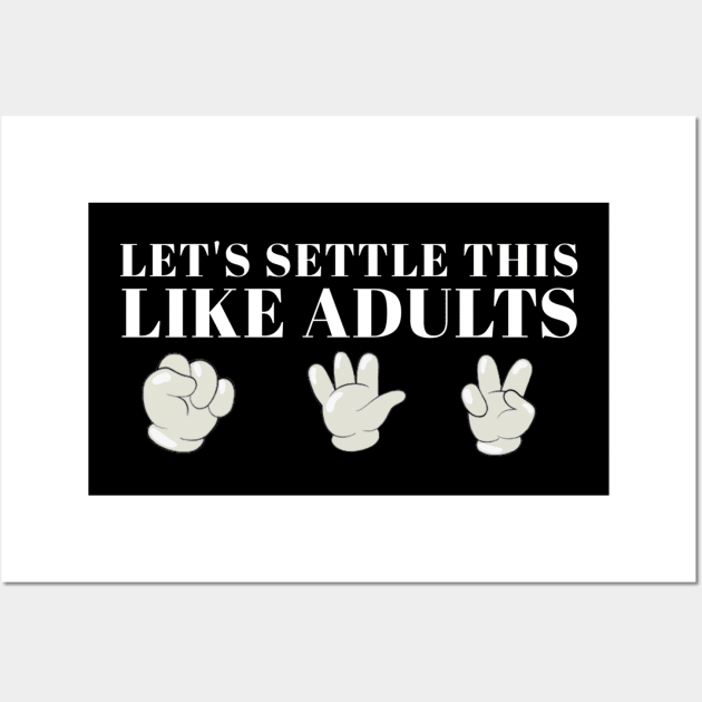 Rock paper scissors lets settle this like adults Wall Art by dentikanys